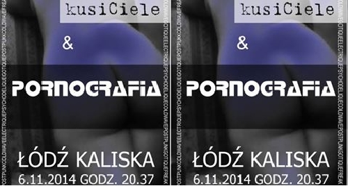 Pornografia zagra 6.11 w Łodzi Kaliskiej!