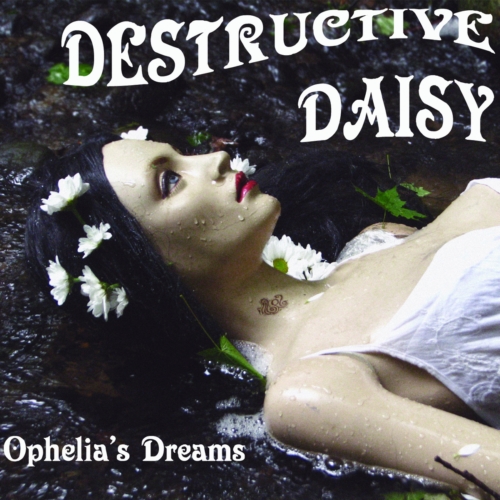 Destructive Daisy - Ophelia's Dreams
