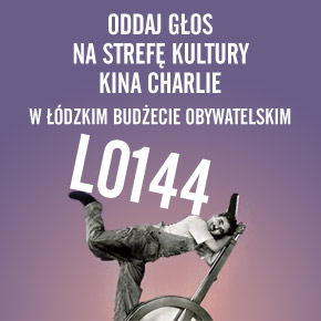 Strefa Kultury Kina Charlie w łódzkim Budżecie Obywatelskim Strefa Kultury Kina Charlie w łódzkim Budżecie Obywatelskim